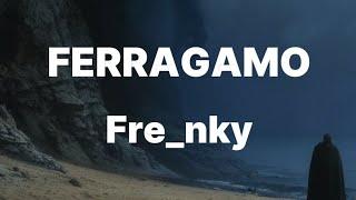 Fre_nky - FERRAGAMO (Testo/Lyrics)