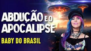 BABY DO BRASIL - ALIENS, ABDUÇÕES e o APOCALIPSE- #386