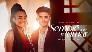 Jonathas Ribeiro & Jéssica Nascimento | Sempre Vou Te Amar [Clipe Oficial]