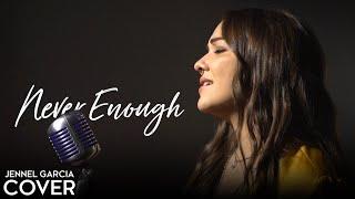 Loren Allred / Kelly Clarkson - Never Enough (The Greatest Showman) (Jennel Garcia cover)