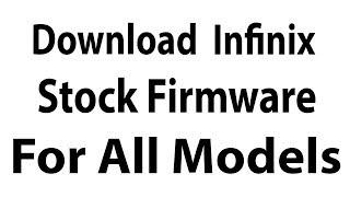 Download Infinix Stock Firmware For All Models