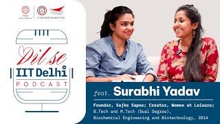 Ep 30 | Most Enthusiastic Fresher | Surabhi Yadav | Entrepreneur | Dil se IIT Delhi Podcast