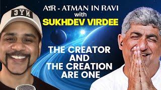 AiR with Sukhdev Virdee: The Creator and the Creation are One