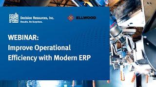 Decision Resources - Webinar: How to Improve Operational Efficiency with Modern ERP