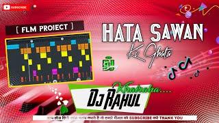 FLP PROJECT Hata Sawan KI Ghata _Dj Remix ⭐   Dj Rahul Khairaha
