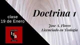 Materia: DOCTRINA I- CLASE 2 , Licenciado Jose A. Flores, IBA- INSTITUTO BIBLICO AMERICANO