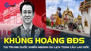 Vì sao KHỦNG HOẢNG bất động sản tại Trung Quốc khiến ngành du lịch toàn cầu lao dốc?| CafeLand