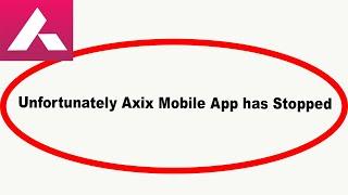 Fix Axis Mobile Unfortunately Has Stopped | Axis Mobile Stopped Problem | PSA 24