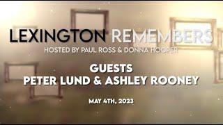 Lexington Remembers - Peter Lund & Ashley Rooney (May 4th, 2023)