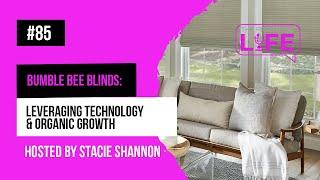 Ep. 85 - Bumble Bee Blinds: Leveraging Technology & Organic Growth