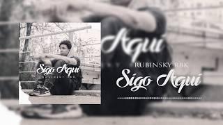 Rubinsky Rbk - SIGO AQUI (Audio oficial) Prod. GUIDOBEATS.