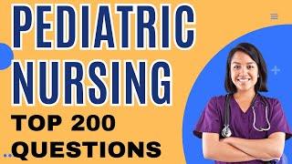 PASS Your NCLEX Exam with These Top 200 Pediatric Nursing Questions and Answers With Explanation!