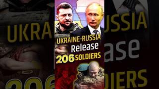  Ukraine-Russia Release 206 Soldiers in Major Prisoner Exchange! 