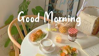 [Playlist] Good Morning  Songs to listen to in the morning ~ Morning Vibes