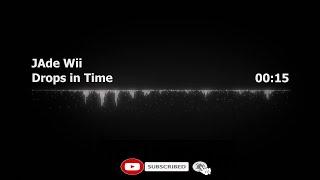 JAde Wii  |  Drops in Time