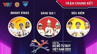 Trận Chung kết: Ba đội thi Bright Stars, Sáng Tạo 1 và Dừa Xiêm | Cuộc thi Sơ đồ Tư duy VN 2022