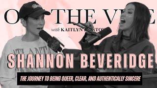 Shannon Beveridge | The Journey to Being Queer, Clear, and Authentically Sincere