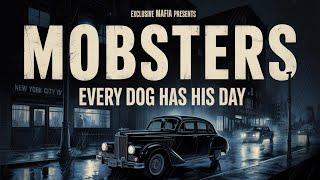MOBSTERS - Every dog has his day