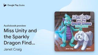 Miss Unity and the Sparkly Dragon Find Their… by Janet Craig · Audiobook preview