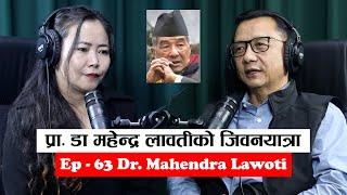 Yatra || Ep- 63 || Pro. Dr. Mahendra Lawoti || Podcast With Sampada Limbu ||