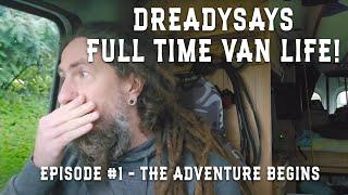 Dreadysays Takes the Leap to Fulltime Vanlife Adventure!