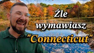 Źle Wymawiasz "Connecticut" - Szyba Lekcja Angielskiego