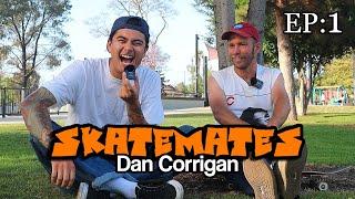 Skate Mates : Dan Corrigan, Odd Jobs & Skateboarding