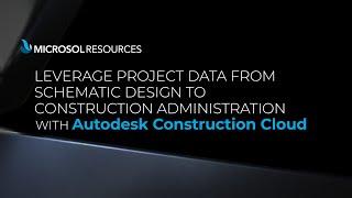 Leverage Project Data from Schematic Design to Construction Admin with Autodesk Construction Cloud