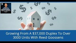 Growing From A $37,000 Duplex To Over 3000 Units With Reed Goossens