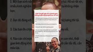 CEO Tùng BT gây sốc vì phát ngôn không tuyển dụng người sau 30 tuổi