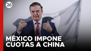 México impone cuotas e inicia investigaciones a importaciones de China