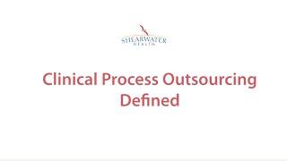 Clinical Process Outsourcing Defined