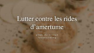 Lutter contre les rides d’amertume | Yoga du visage & Facebuilding