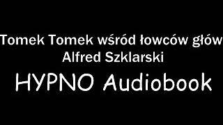 Tomek wśród łowców głów - Alfred Szklarski | HYPNO Audiobook