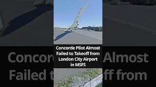 Concorde Pilot Almost Failed to Takeoff from London City Airport in MSFS!