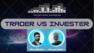 Trading VS Investing | Manu Bhatia | Paresh patel | One of the best talks in twitter