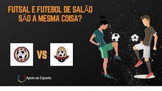 Futsal e Futebol de salão são a mesma coisa?