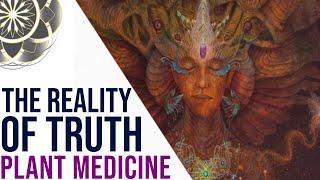 The Reality of Truth - Plant Medicine Documentary