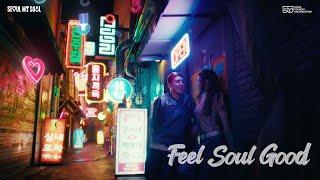 Seoul My Soul - Feel Soul Good M/V