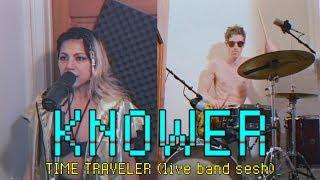 Time Traveler (Live Band sesh) - KNOWER