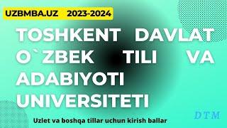 Toshkent davlat o`zbek tili va adabiyot universiteti barcha yo`nalishlari uchun kirish ballari