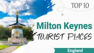 Top 10 Places to Visit in Milton Keynes | England - English