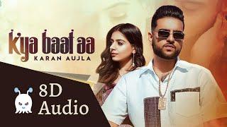 Kya Baat Aa | Karan Aujla | 8D Audio | Virtual + Surround Sound | Use Headphones 