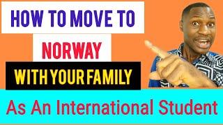 HOW TO MOVE TO NORWAY WITH YOUR FAMILY AS AN INTERNATIONAL STUDENT