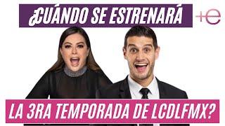 ¿Cuándo se estrenará la 3ra temporada de LCDLFMX?