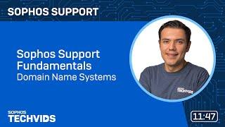 Sophos Support Fundamentals: Domain Name Systems