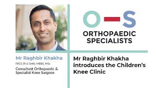 Mr Raghbir Khakha introduces the Children’s Knee Clinic