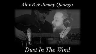 "Dust In The Wind" (Kansas) cover by Alex B and Jimmy Quango