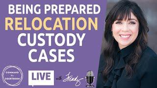 Being Prepared for Relocation Custody Cases
