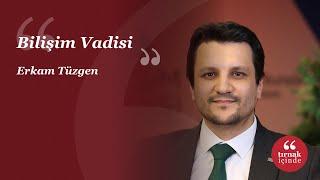 Bilişim Vadisi #YeterinceÖvülmedi I Erkam Tüzgen